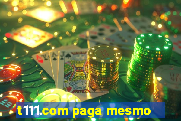 t111.com paga mesmo